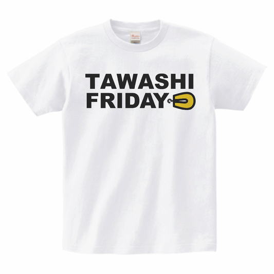TAWASHI FRIDAY